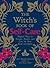 The Witch's Book of Self-Care by Arin Murphy-Hiscock