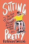 Book cover for Sitting Pretty: The View from My Ordinary Resilient Disabled Body