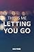This Is Me Letting You Go