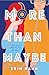 More Than Maybe