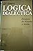 Lógica Dialéctica. Ensayos de historia y teoría.