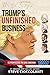 Trump's Unfinished Business: 10 Prophecies to Save America