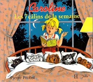 Caroline Les 7 Calins De La Semaine By Pierre Probst Caroline Les 7 Calins De La Semaine By Pierre Probst