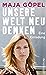 Unsere Welt neu denken by Maja Göpel
