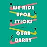 We Ride Upon Sticks