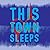 This Town Sleeps