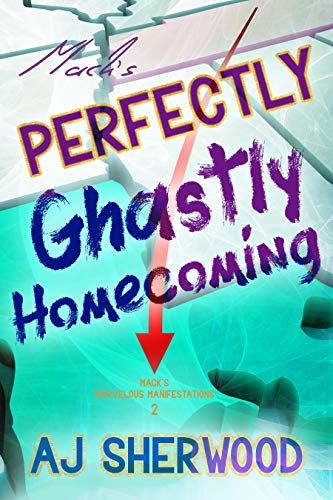 Mack's Perfectly Ghastly Homecoming (Mack's Marvelous Manifestations, #2)