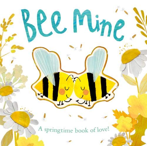 Bee Mine A Springtime Book Of Love (Board book)