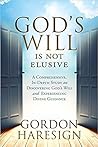 God's Will Is Not Elusive: A Comprehensive, In-Depth Study on Discovering God's Will and Experiencing Divine Guidance