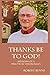 Thanks Be To God!: Memoirs ...