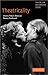 Theatricality (Theatre and Performance Theory)