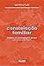 Constelacao Familiar - Desfaca os emaranhados da sua vida para criar lacos (Em Portugues do Brasil)