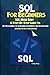 SQL For Beginners SQL Made Easy: A Step-By-Step Guide to SQL Programming for the Beginner, Intermediate and Advanced User (Including Projects and Exercises)