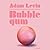 Bubblegum