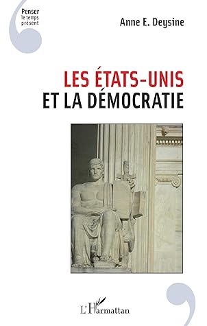 Les Etats-Unis et la démocratie (Penser le temps présent) (French Edition)