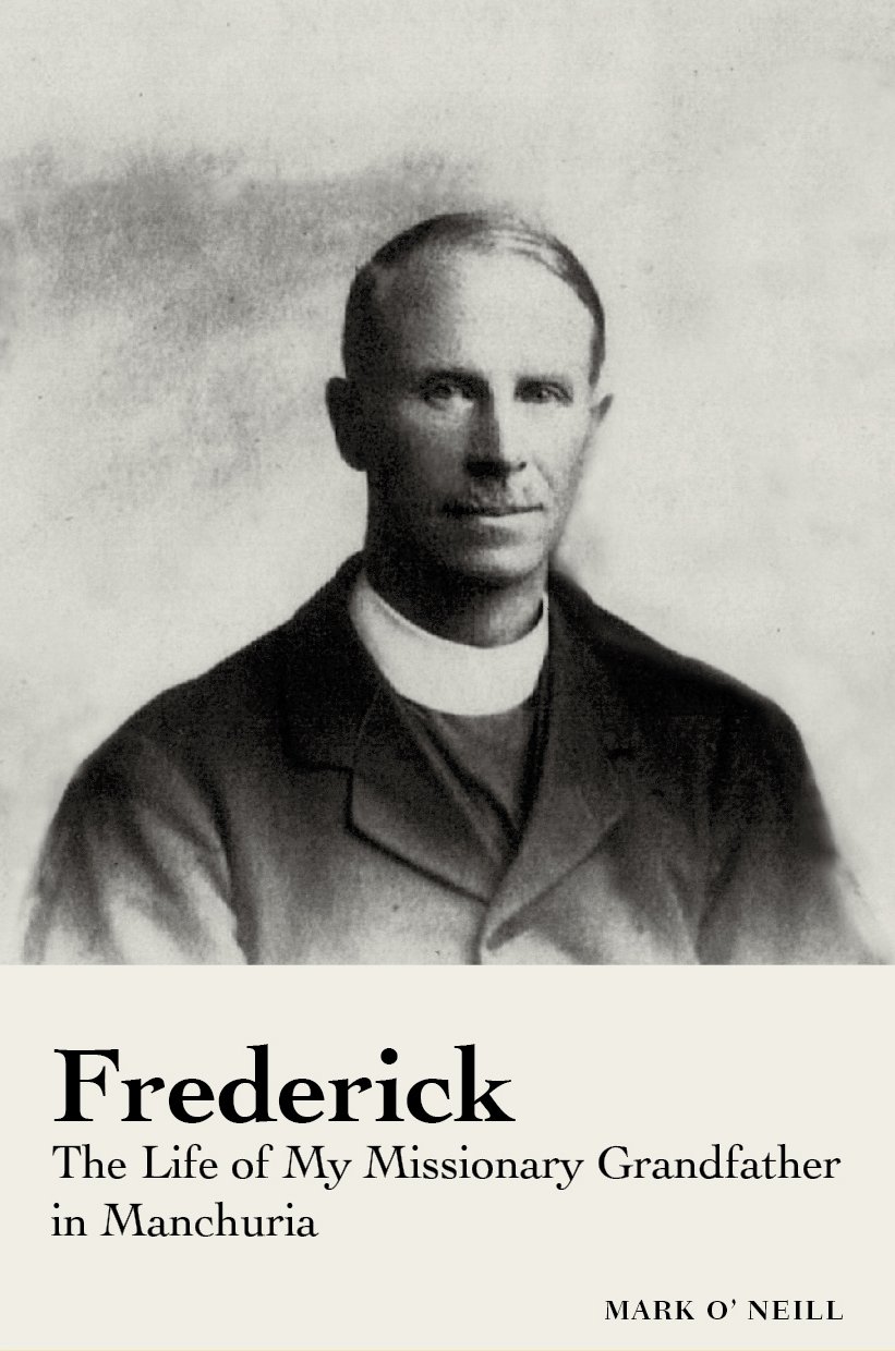Frederick: The Life of My Missionary Grandfather in Manchuria