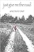 Just Give Me the Road by Anne Marie Romer