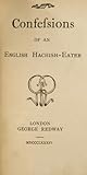 Confessions of an English Hachish-Eater by Anonymous