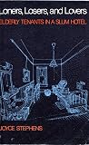 Loners, Losers, and Lovers: Elderly Tenants in a Slum Hotel Loners, Losers, and Lovers: Elderly Tenants in a Slum Hotel