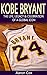KOBE BRYANT: THE LIFE, LEGACY & CELEBRATION OF A GLOBAL ICON