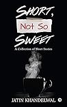 Short, Not So Sweet