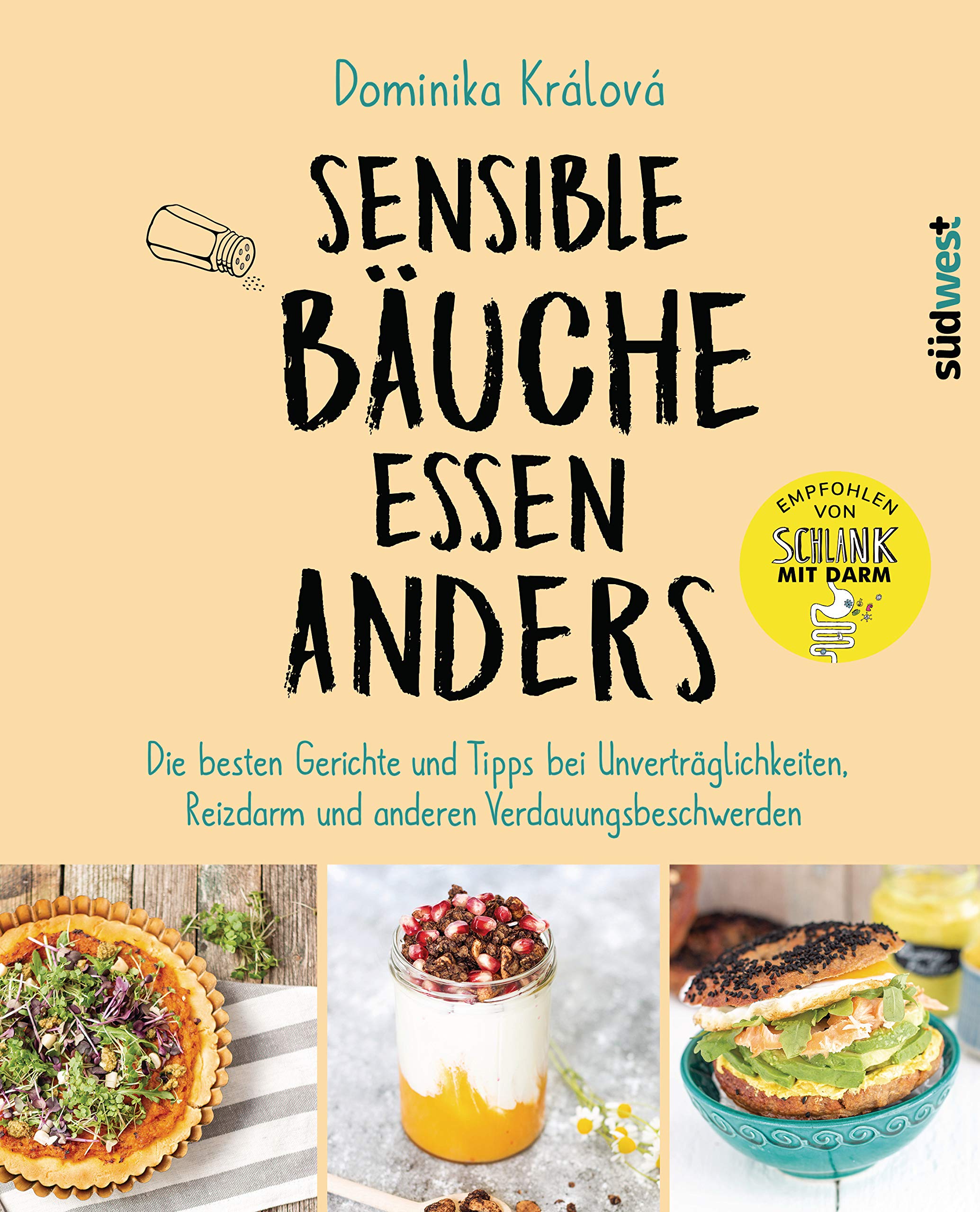 Sensible Bäuche essen anders. Die besten Gerichte und Tipps bei Unverträglichkeiten, Reizdarm und anderen Verdauungsbeschwerden - Ernährungstipps bei Morbus Crohn, Zöliakie oder nach einer Darm-OP (Hardcover)