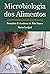 Microbiologia Dos Alimentos by Bernadette Dora Gombossy de Melo Franco