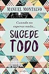 Cuando no esperas nada... sucede todo by Manuel Montalvo