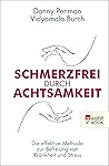 Schmerzfrei durch Achtsamkeit: Die effektive Methode zur Befreiung von Krankheit und Stress (German Edition)