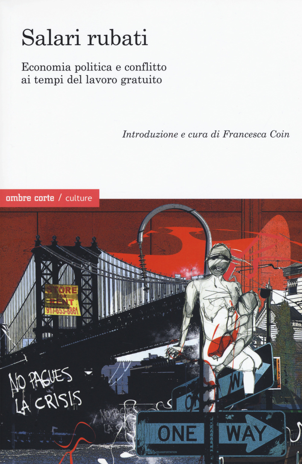 Salari rubati. Economia politica e conflitto ai tempi del lavoro gratuito
