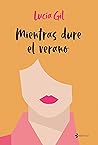 Mientras dure el verano by Lucía Gil