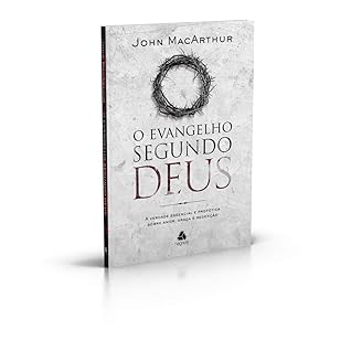 O EVANGELHO SEGUNDO DEUS: A verdade essencial e profética sobre amor, graça e redenção