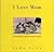 I Love Mom : An Irreverent ...