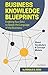 Business Knowledge Blueprints: Enabling Your Data to Speak the Language of the Business