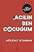 Açılın Ben Çocuğum: Bu Bir ...