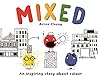 Mixed : An Inspiring Story About Colour