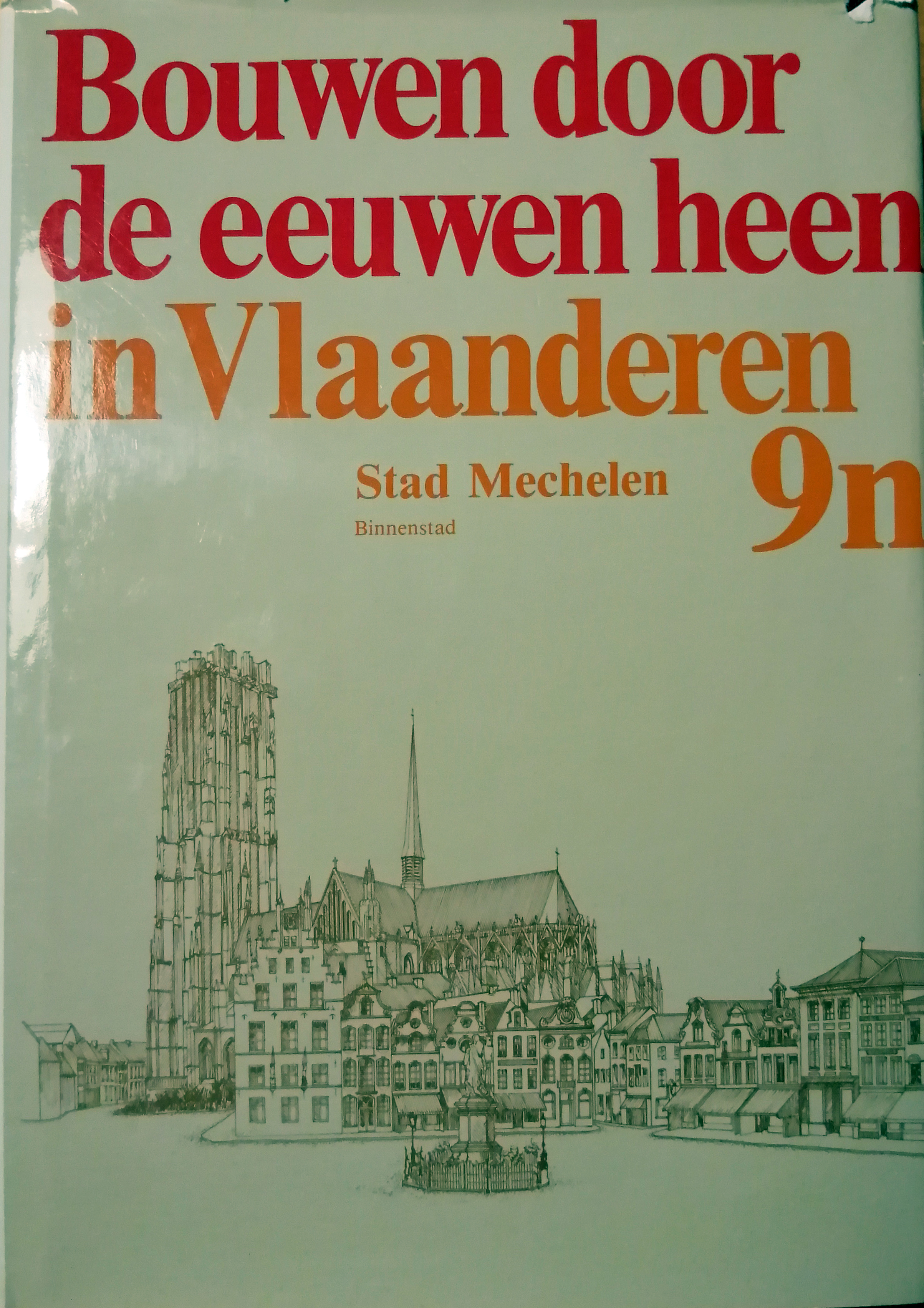 Bouwen door de eeuwen heen in Vlaanderen 9n - Stad Mechelen - Binnenstad