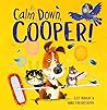 Calm Down, Cooper! by Lily Murray