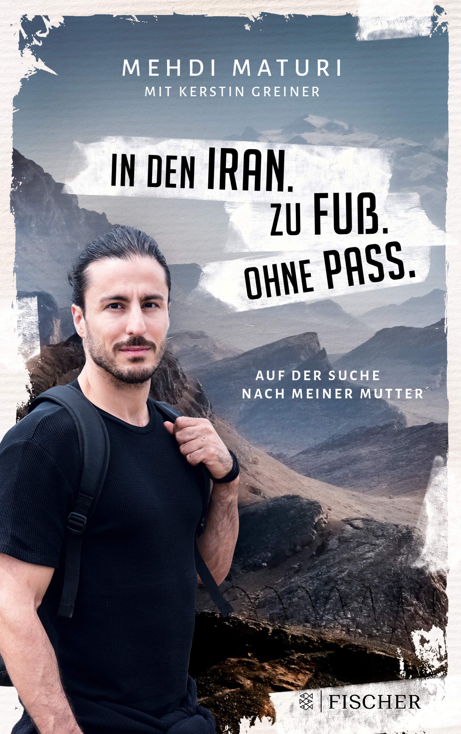 In den Iran. Zu Fuß. Ohne Pass.: Auf der Suche nach meiner Mutter (Paperback)