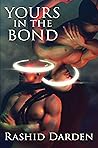 Yours In The Bond by Rashid Darden