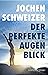Der perfekte Augenblick: Leben mit mehr Glück, Erfolg und Stärke