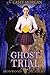 Ghost Trial (Ironwood Acade...