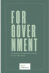 For Government: Toward a Christian View of Authority For Government: Toward a Christian View of Authority