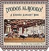 ¡Todos al rodeo! A Vaquero Alphabet Book by Ma. Alma González Pérez