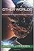 Other Worlds: A Collection ...