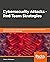 Cybersecurity Attacks - Red Team Strategies: A guide to building a pentest program and elevating your red teaming skills with homefield advantage