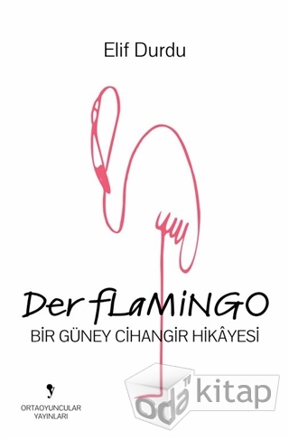 Der Flamingo: Bir Güney Cihangir Hikayesi