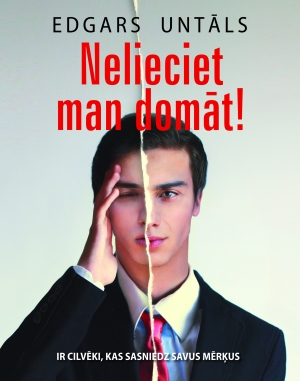 Nelieciet man domāt!