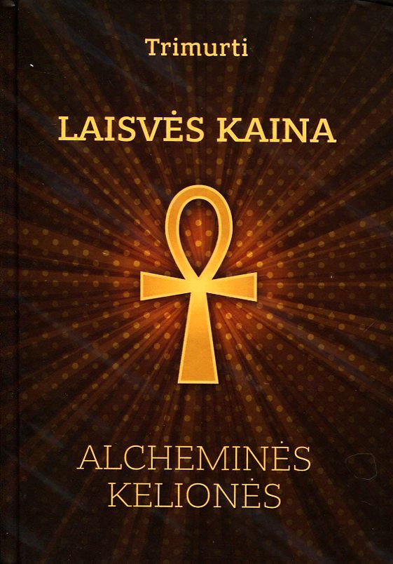 Laisvės kaina. Alcheminės kelionės