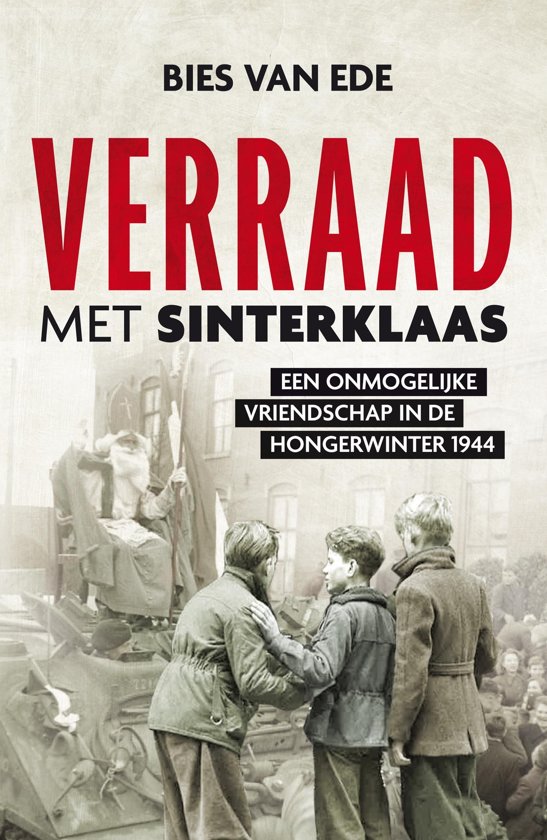 Verraad met Sinterklaas; een onmogelijk vriendschap in de hongerwinter 1944